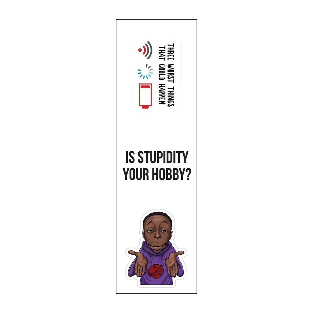 is stupidity your hobby