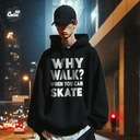 Why Walk ? When You Can Skate هودي اوفر سايز قطن باللون الأسود