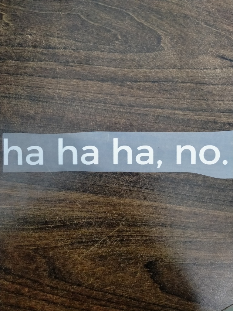 Ha Ha Ha, No. Print